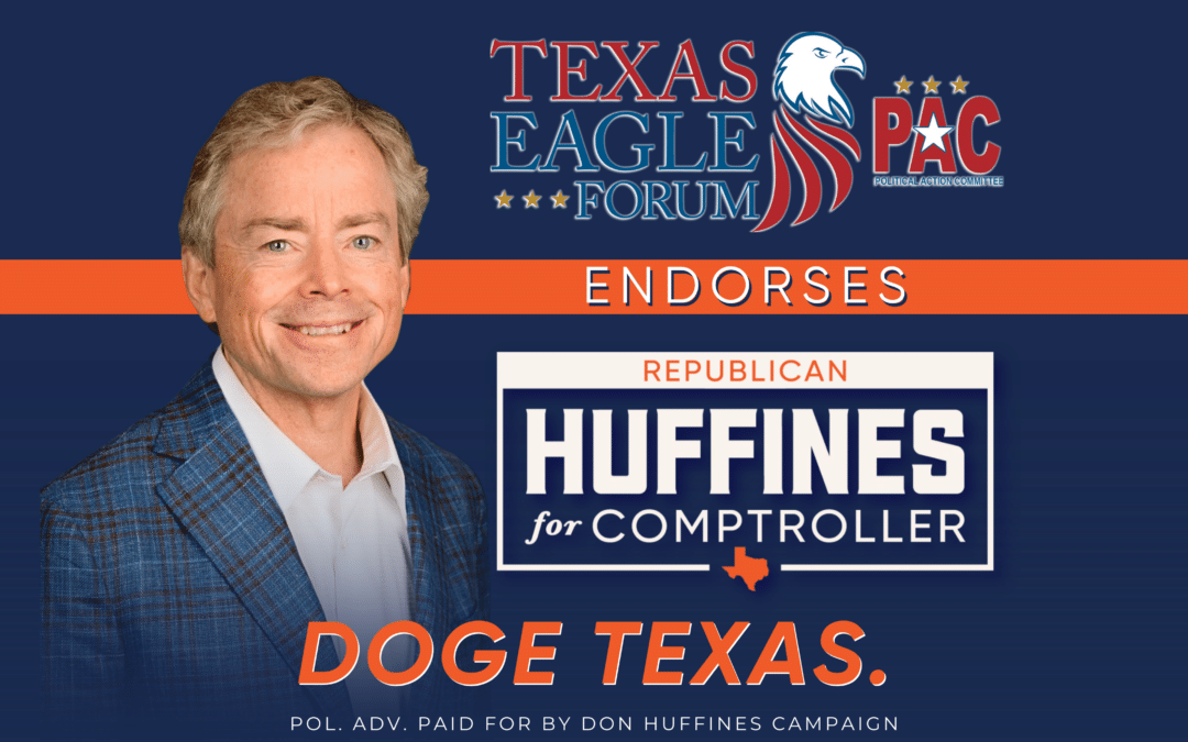 Texas Eagle Forum PAC Endorses Huffines for Comptroller