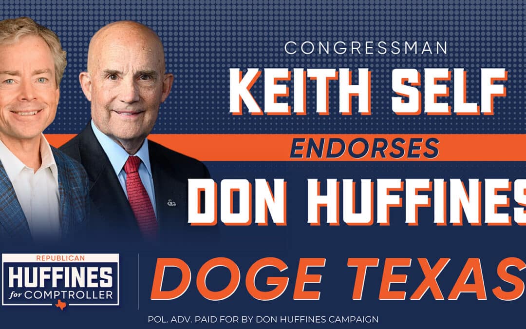 Congressman Keith Self Endorses Don Huffines for Comptroller
