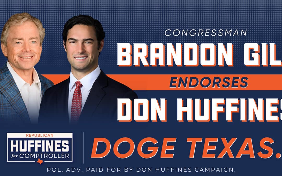 Congressman Brandon Gill Endorses Don Huffines for Comptroller