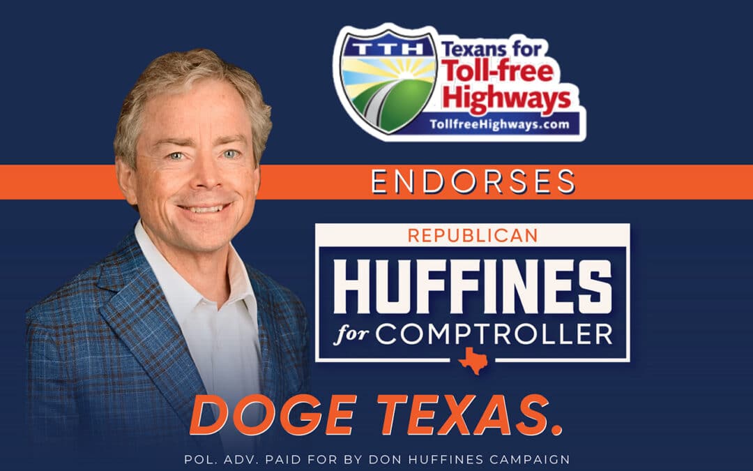 Texans for Toll-Free Highways Endorses Don Huffines for Comptroller