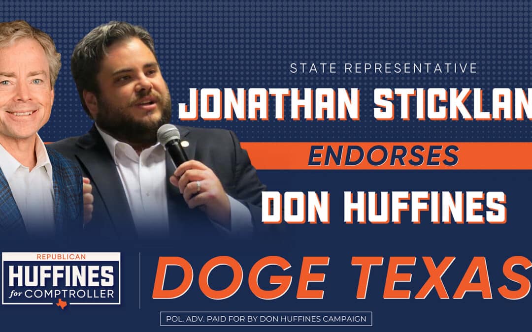 Former State Rep. Jonathan Stickland Endorses Don Huffines for Comptroller