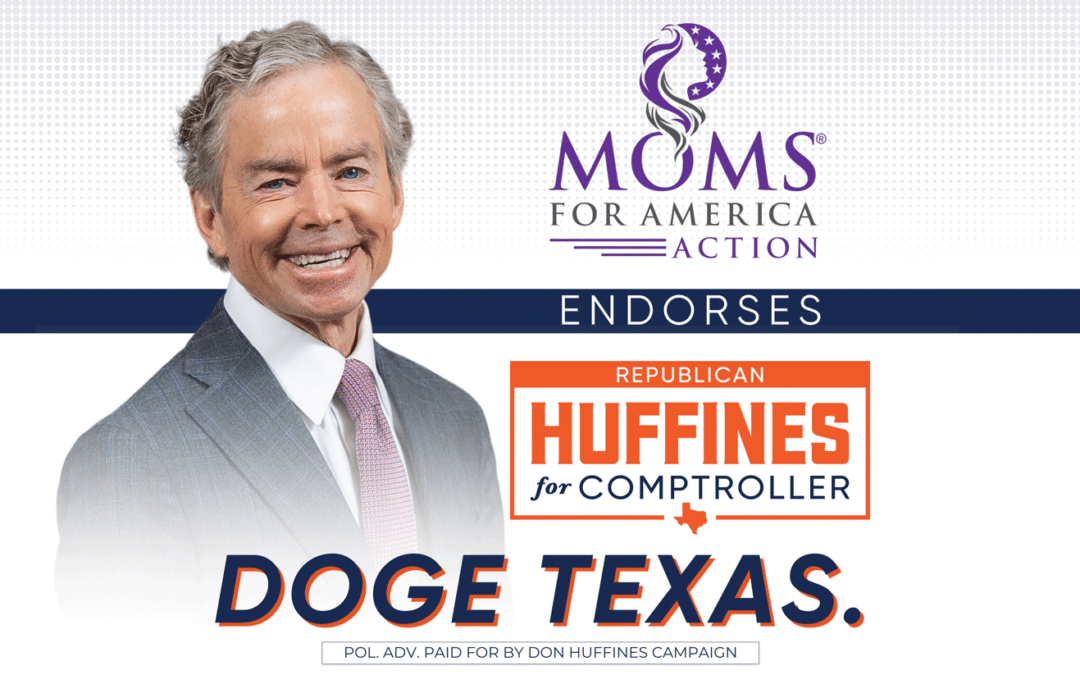Moms for America Endorses Don Huffines for Comptroller