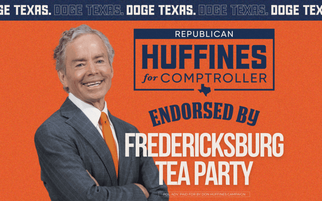 Fredericksburg Tea Party Endorses Don Huffines for Comptroller