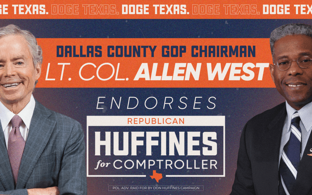 Lieutenant Colonel Allen West Endorses Don Huffines for Texas Comptroller