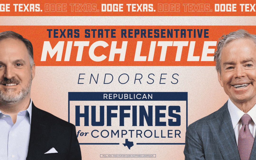 State Rep. Mitch Little Endorses Don Huffines for Texas Comptroller