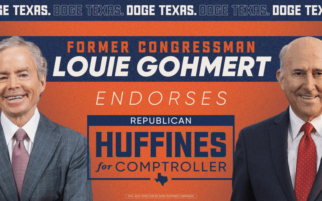 Former Congressman Louie Gohmert Endorses Don Huffines for Texas Comptroller