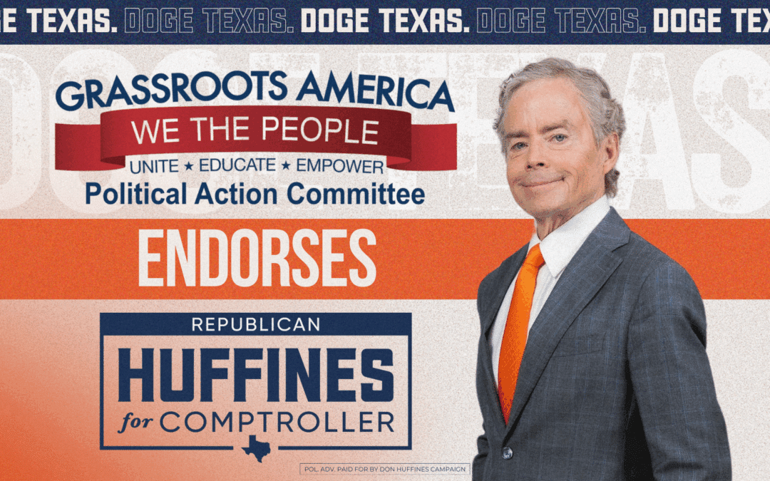 Grassroots America Endorses Don Huffines for Texas Comptroller