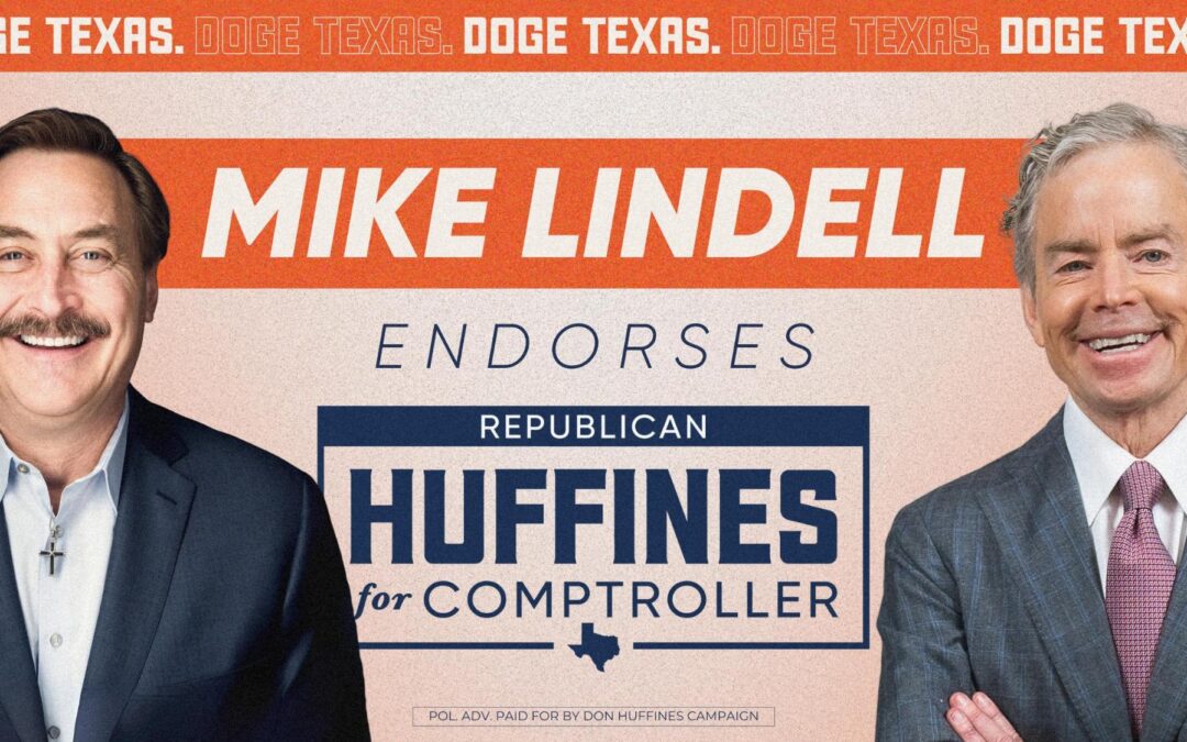 Mike Lindell Endorses Don Huffines for Texas Comptroller
