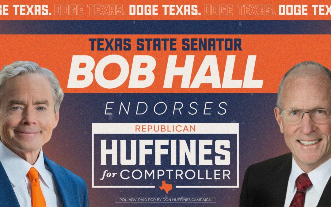 State Senator Bob Hall Endorses Don Huffines for Texas Comptroller