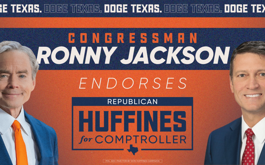 Ronny Jackson Endorses Don Huffines for Texas Comptroller