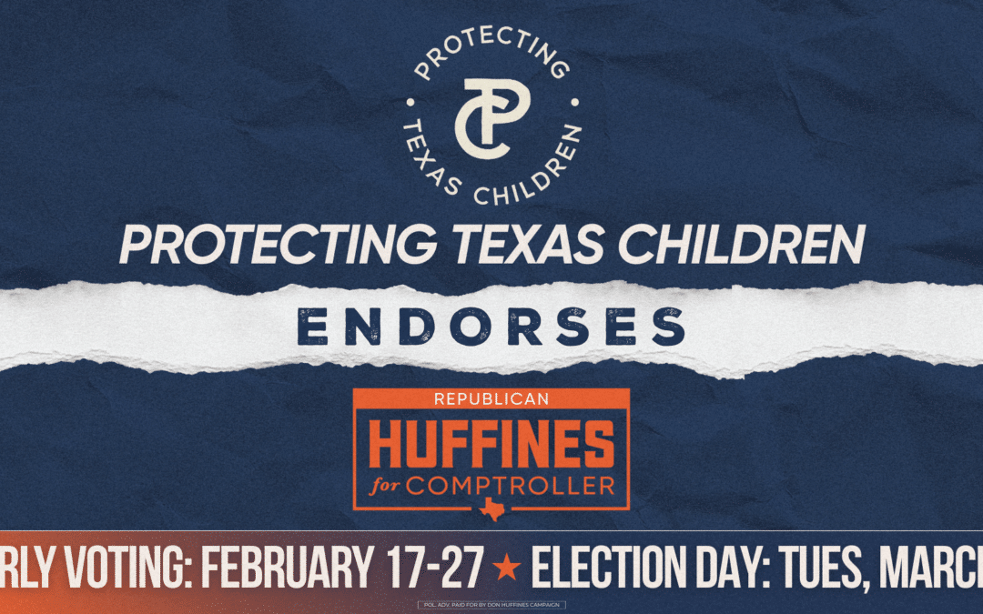 Protecting Texas Children Endorses Don Huffines for Texas Comptroller