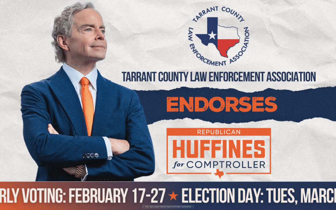 Tarrant County Law Enforcement Association Endorses Don Huffines for Texas Comptroller