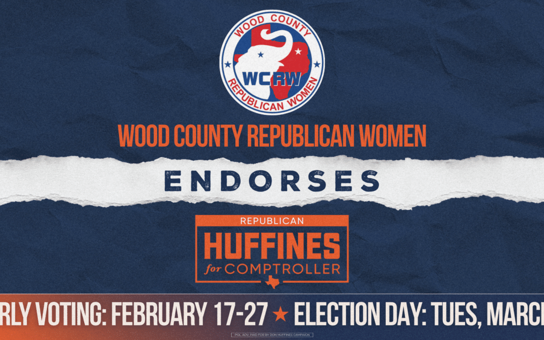 Wood County Republican Women Endorses Don Huffines for Texas Comptroller