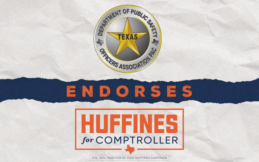Texas Department of Public Safety Officers Association PAC Endorse Don Huffines for Texas Comptroller