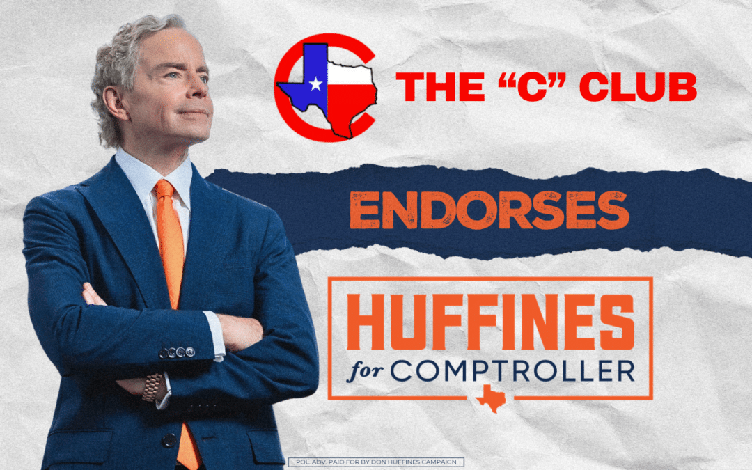 The “C” Club Endorses Don Huffines for Texas Comptroller