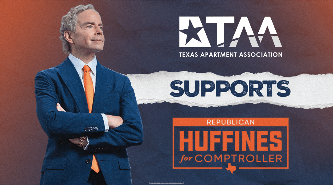 The Texas Apartment Association Supports Don Huffines for Texas Comptroller